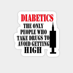 Diabetics The Only People Who Take Drugs To Avoid Getting High Sticker